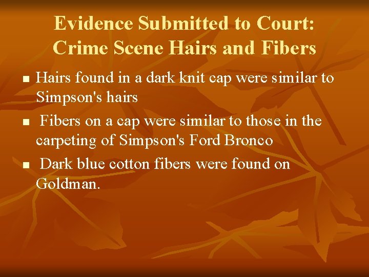 Evidence Submitted to Court: Crime Scene Hairs and Fibers n n n Hairs found