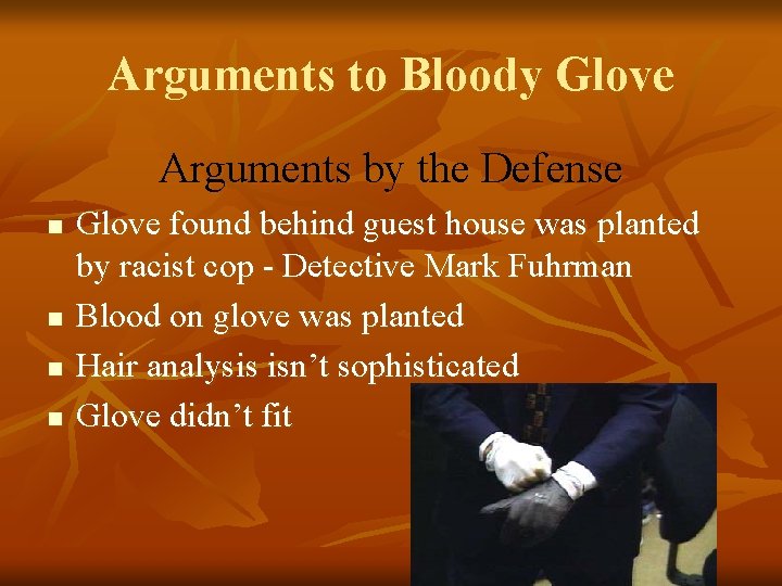 Arguments to Bloody Glove Arguments by the Defense n n Glove found behind guest