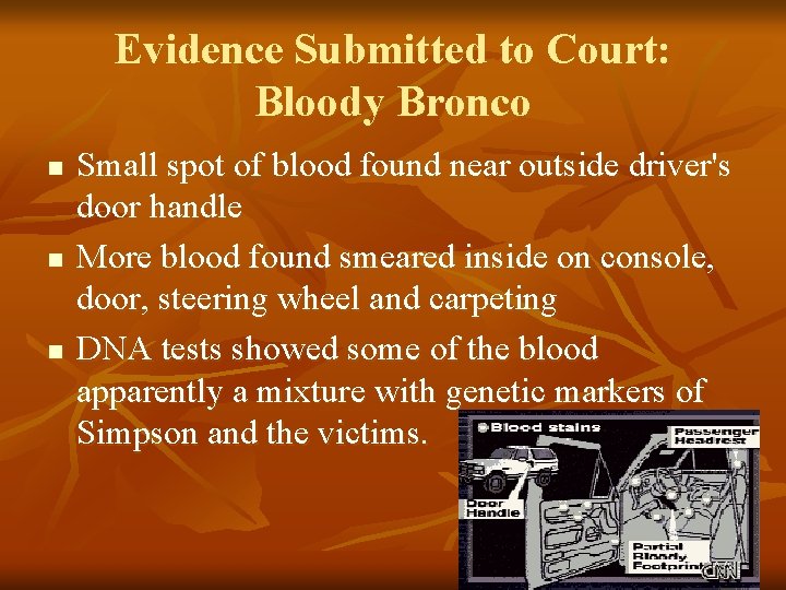 Evidence Submitted to Court: Bloody Bronco n n n Small spot of blood found