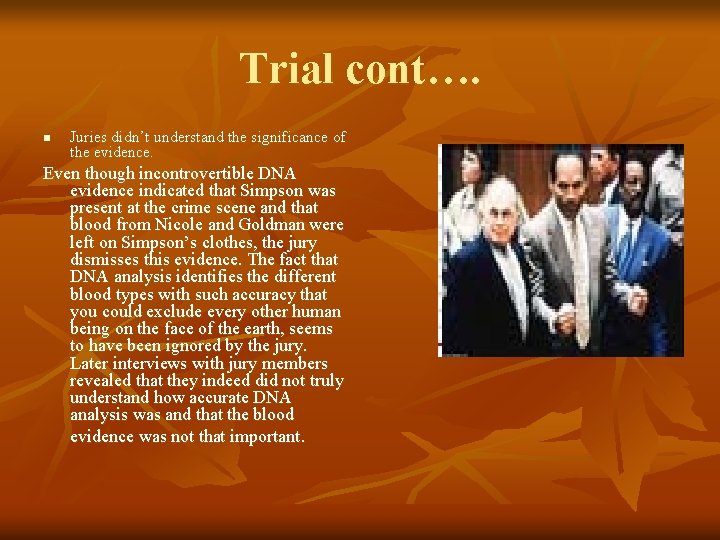 Trial cont…. n Juries didn’t understand the significance of the evidence. Even though incontrovertible