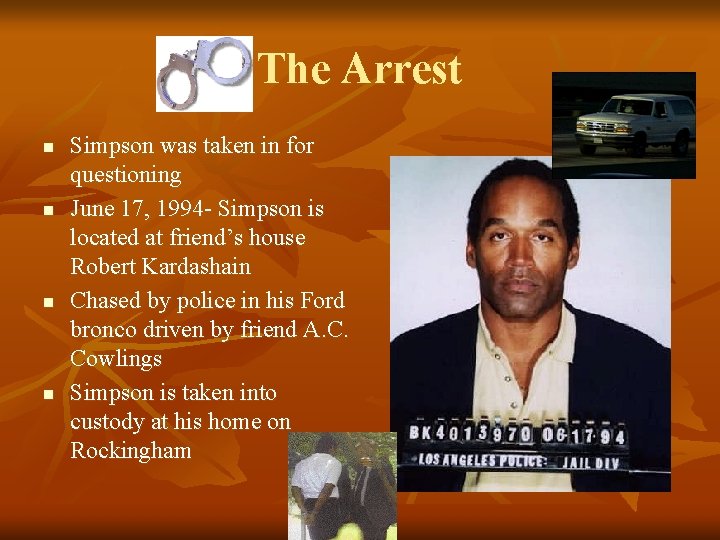 The Arrest n n Simpson was taken in for questioning June 17, 1994 -