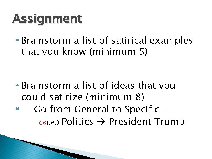 Assignment Brainstorm a list of satirical examples that you know (minimum 5) Brainstorm a