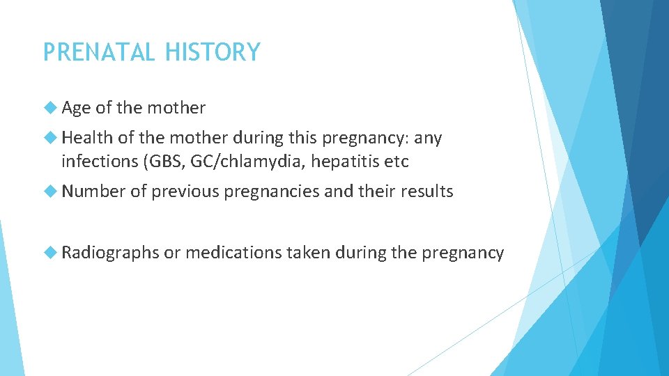 PRENATAL HISTORY Age of the mother Health of the mother during this pregnancy: any