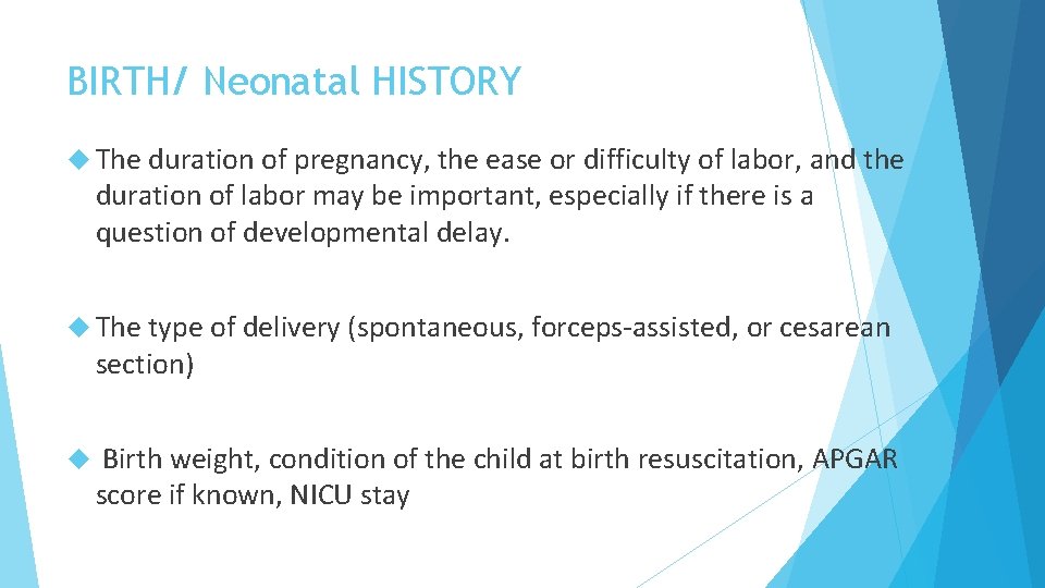 BIRTH/ Neonatal HISTORY The duration of pregnancy, the ease or difficulty of labor, and