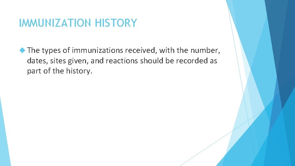 IMMUNIZATION HISTORY The types of immunizations received, with the number, dates, sites given, and