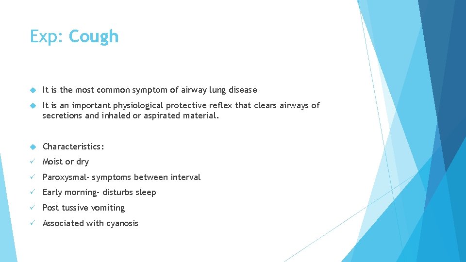 Exp: Cough It is the most common symptom of airway lung disease It is