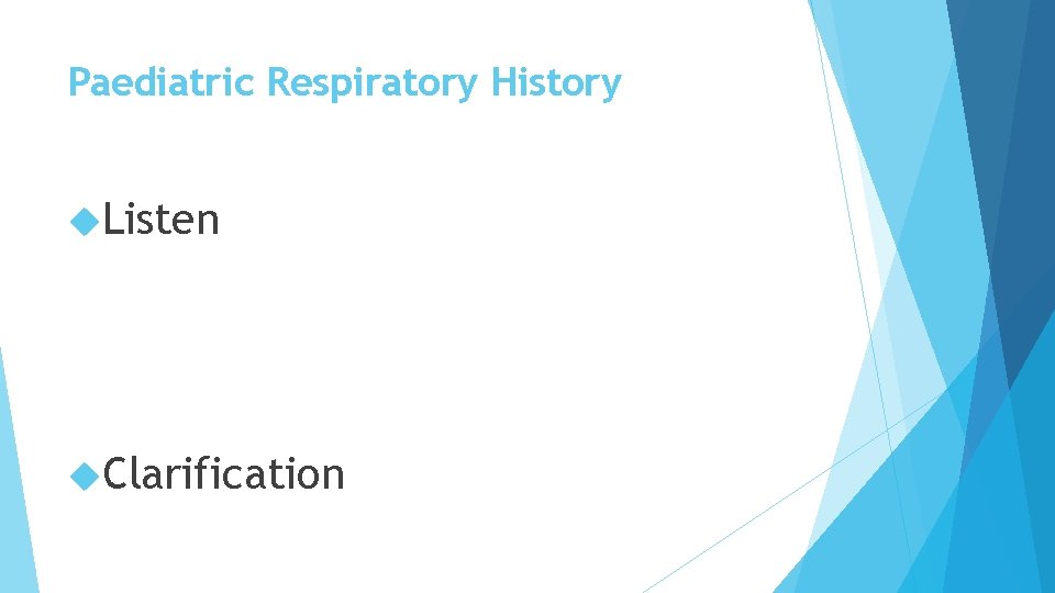 Paediatric Respiratory History Listen Clarification 