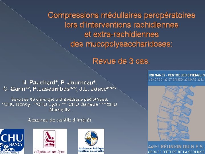 Compressions médullaires peropératoires lors d’interventions rachidiennes et extra-rachidiennes des mucopolysaccharidoses: Revue de 3 cas.