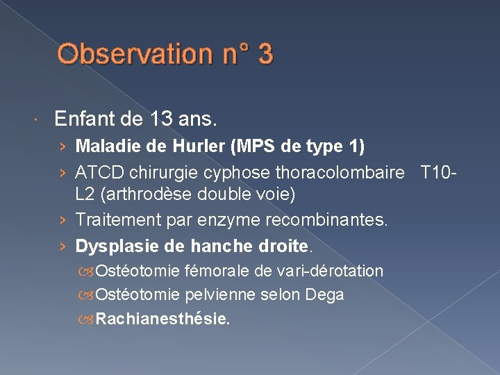 Observation n° 3 Enfant de 13 ans. › Maladie de Hurler (MPS de type