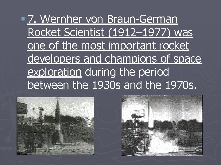 § 7. Wernher von Braun-German Rocket Scientist (1912– 1977) was one of the most