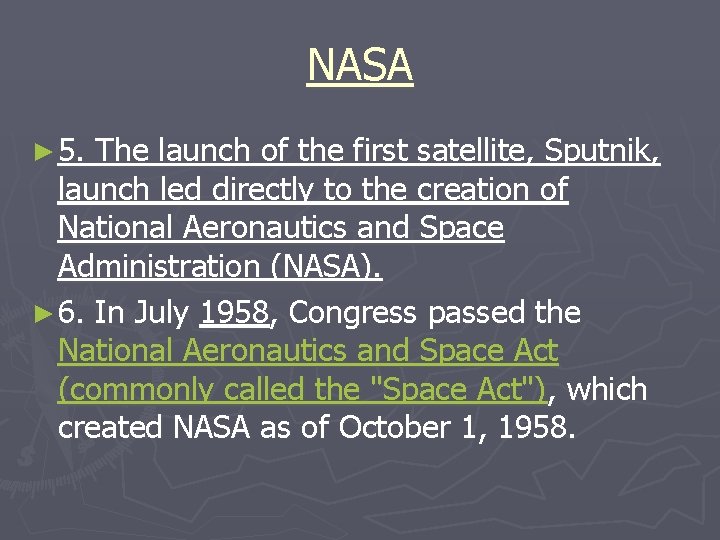 NASA ► 5. The launch of the first satellite, Sputnik, launch led directly to