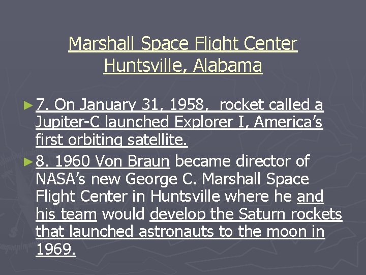 Marshall Space Flight Center Huntsville, Alabama ► 7. On January 31, 1958, rocket called