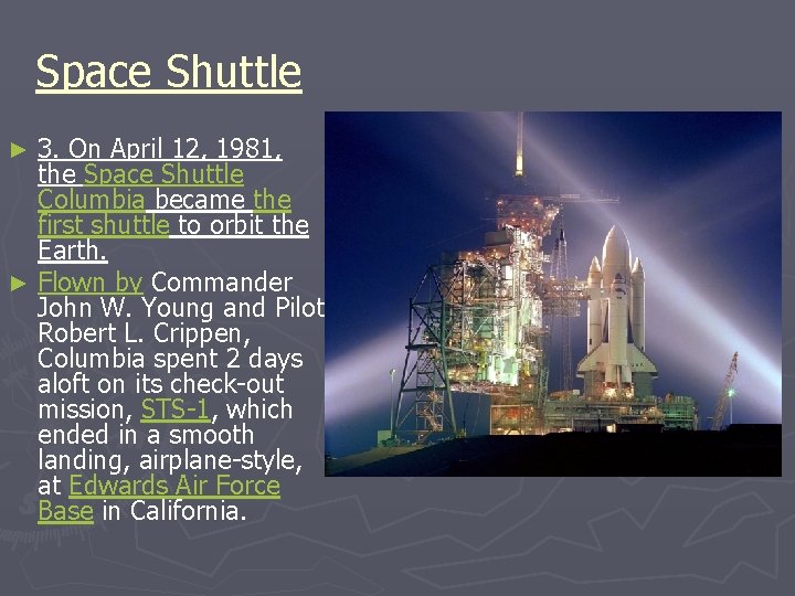 Space Shuttle 3. On April 12, 1981, the Space Shuttle Columbia became the first