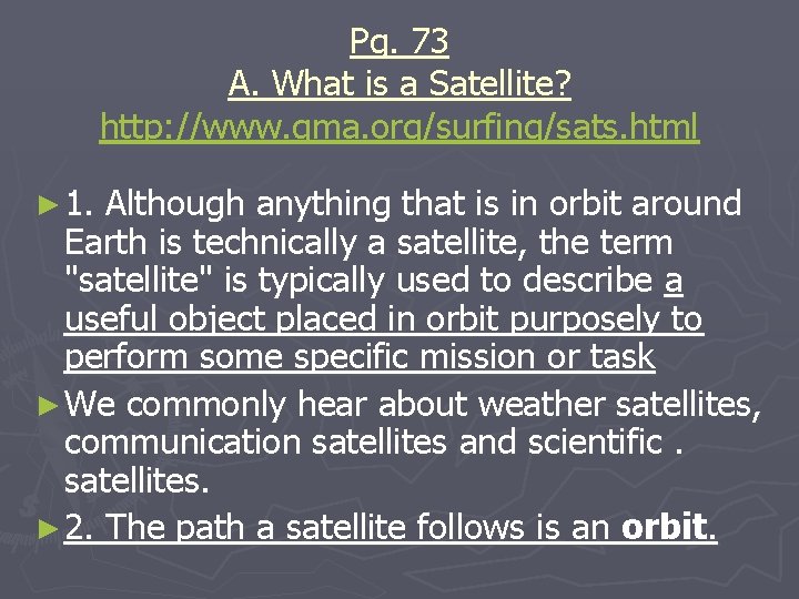 Pg. 73 A. What is a Satellite? http: //www. gma. org/surfing/sats. html ► 1.