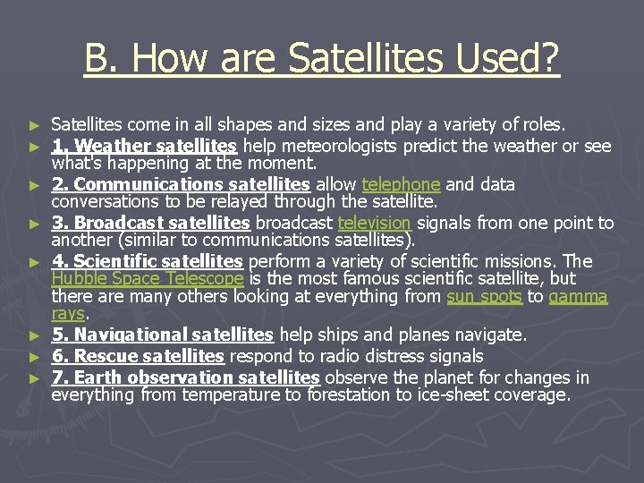 B. How are Satellites Used? ► ► ► ► Satellites come in all shapes