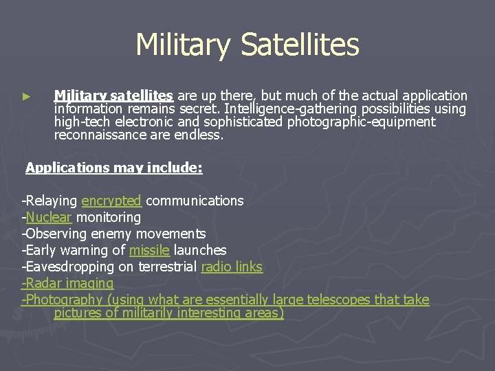 Military Satellites ► Military satellites are up there, but much of the actual application