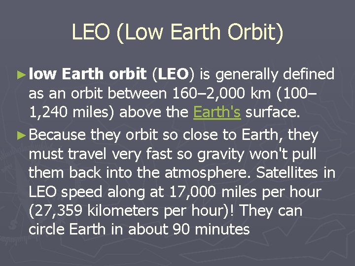 LEO (Low Earth Orbit) ► low Earth orbit (LEO) is generally defined as an