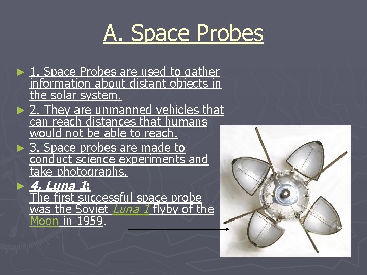 A. Space Probes 1. Space Probes are used to gather information about distant objects