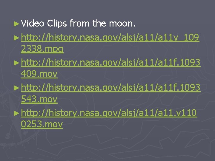 ► Video Clips from the moon. ► http: //history. nasa. gov/alsj/a 11 v_109 2338.