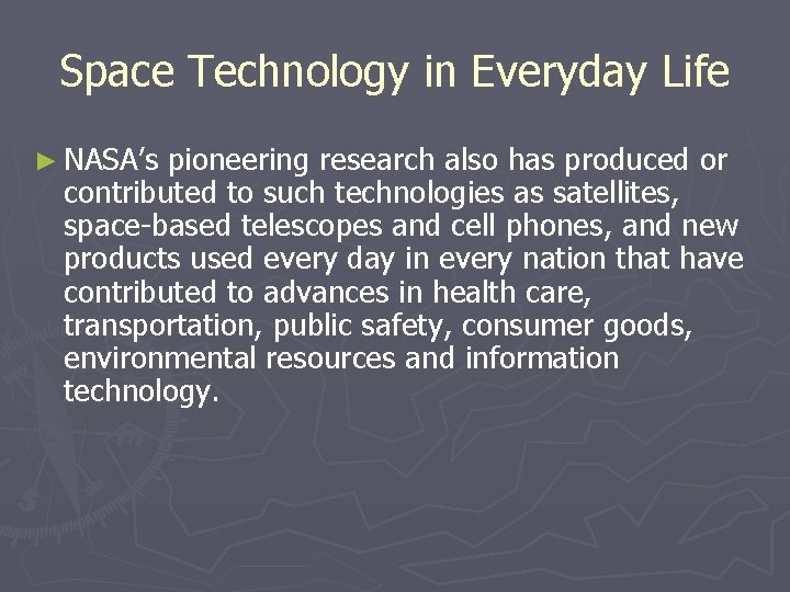 Space Technology in Everyday Life ► NASA’s pioneering research also has produced or contributed