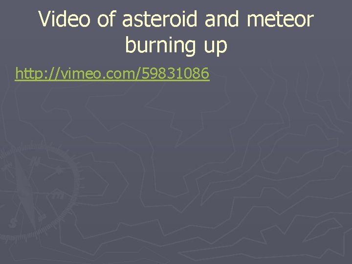 Video of asteroid and meteor burning up http: //vimeo. com/59831086 