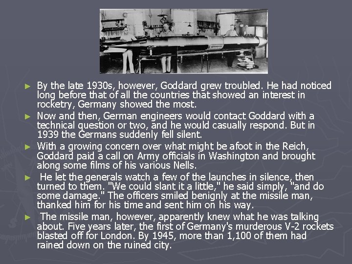 ► ► ► By the late 1930 s, however, Goddard grew troubled. He had