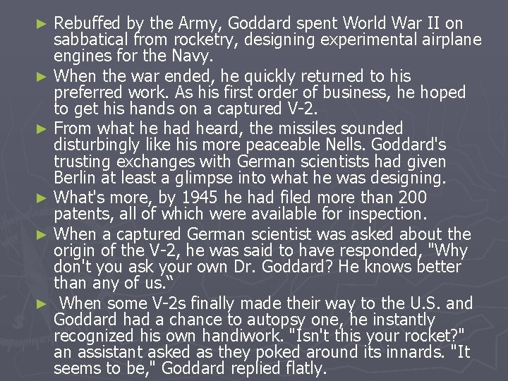 Rebuffed by the Army, Goddard spent World War II on sabbatical from rocketry, designing