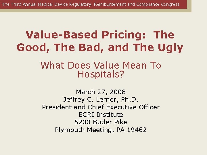 The Third Annual Medical Device Regulatory, Reimbursement and Compliance Congress Value-Based Pricing: The Good,