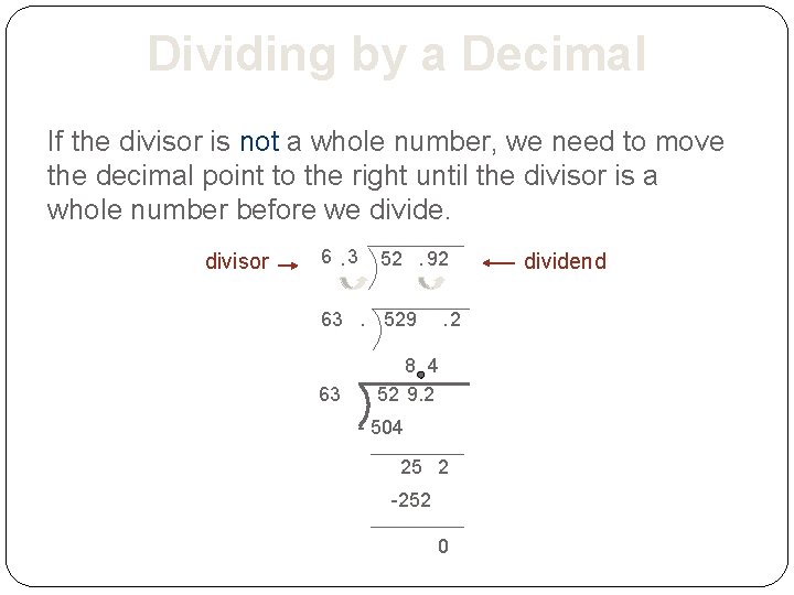 Dividing by a Decimal If the divisor is not a whole number, we need