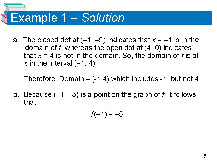 Example 1 – Solution a. The closed dot at (– 1, – 5) indicates