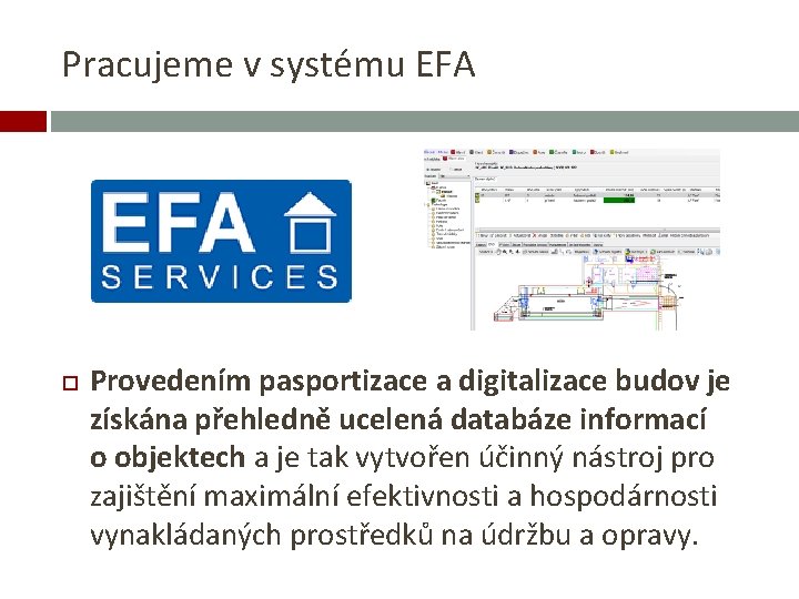 Pracujeme v systému EFA Provedením pasportizace a digitalizace budov je získána přehledně ucelená databáze