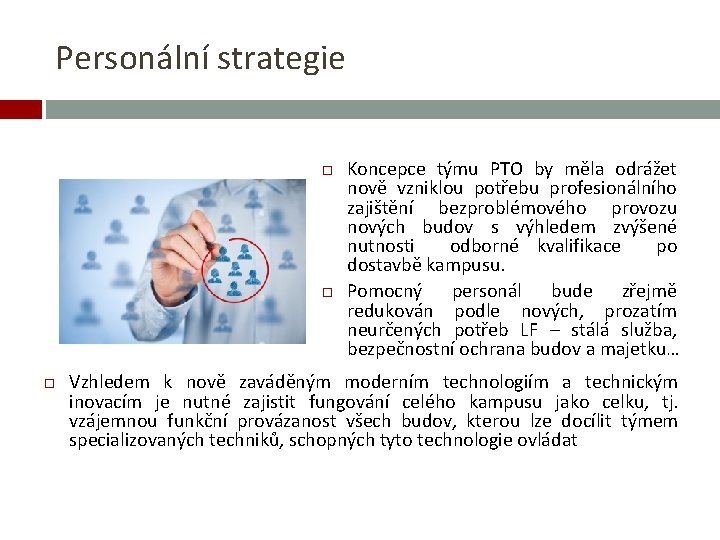 Personální strategie Koncepce týmu PTO by měla odrážet nově vzniklou potřebu profesionálního zajištění bezproblémového