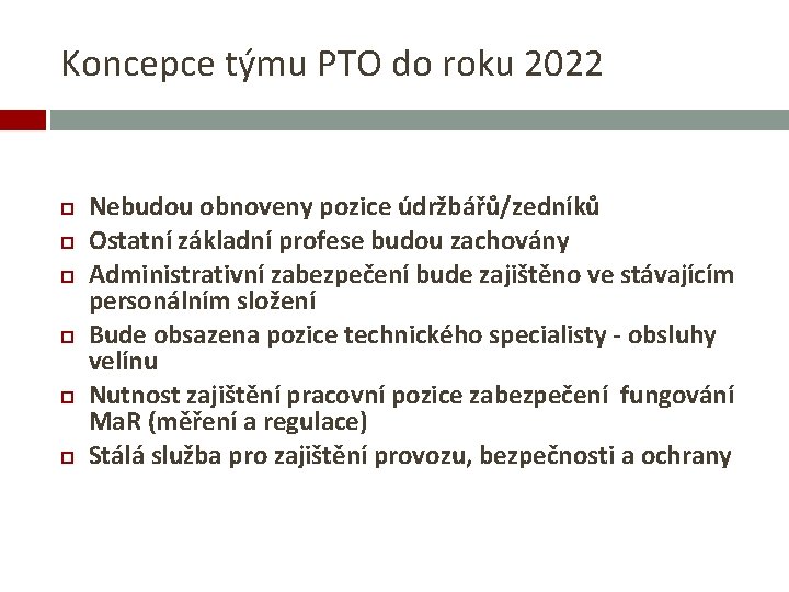 Koncepce týmu PTO do roku 2022 Nebudou obnoveny pozice údržbářů/zedníků Ostatní základní profese budou