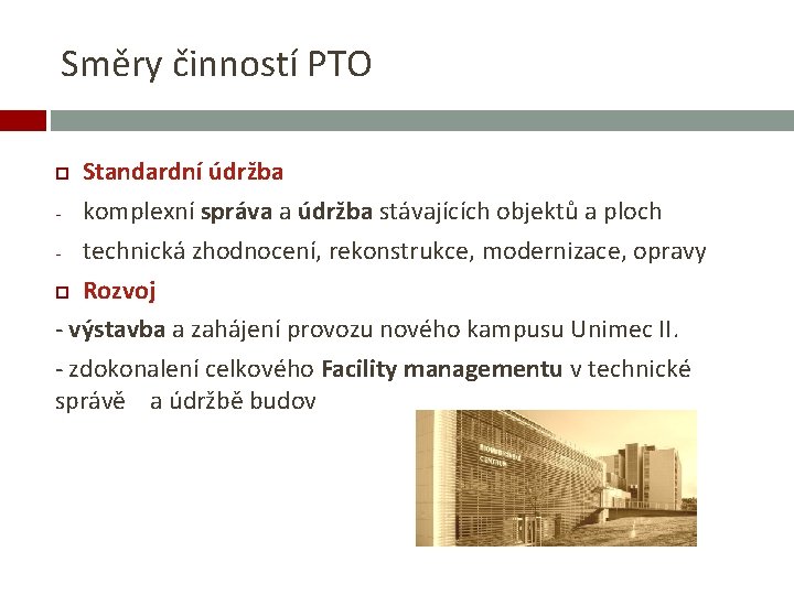 Směry činností PTO Standardní údržba - komplexní správa a údržba stávajících objektů a ploch