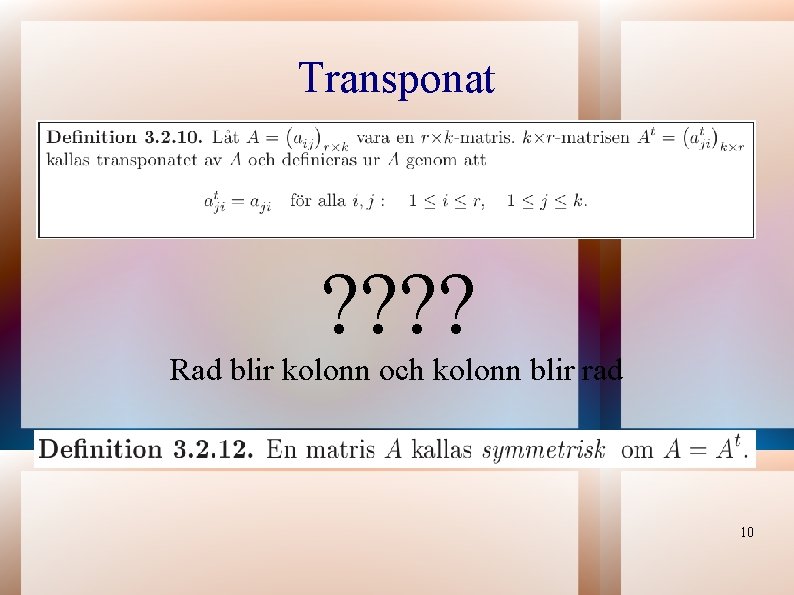 Transponat ? ? Rad blir kolonn och kolonn blir rad 10 