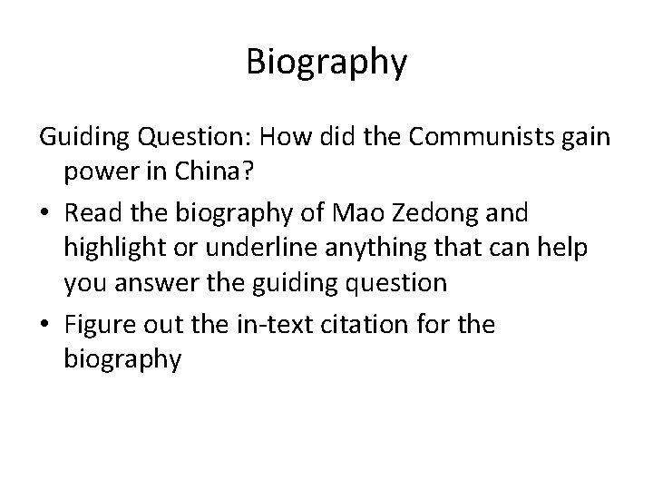 Biography Guiding Question: How did the Communists gain power in China? • Read the
