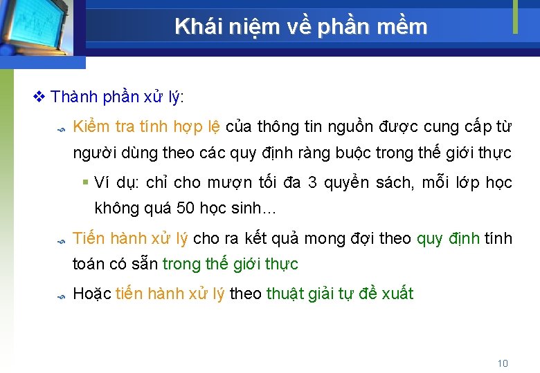 Khái niệm về phần mềm v Thành phần xử lý: Kiểm tra tính hợp