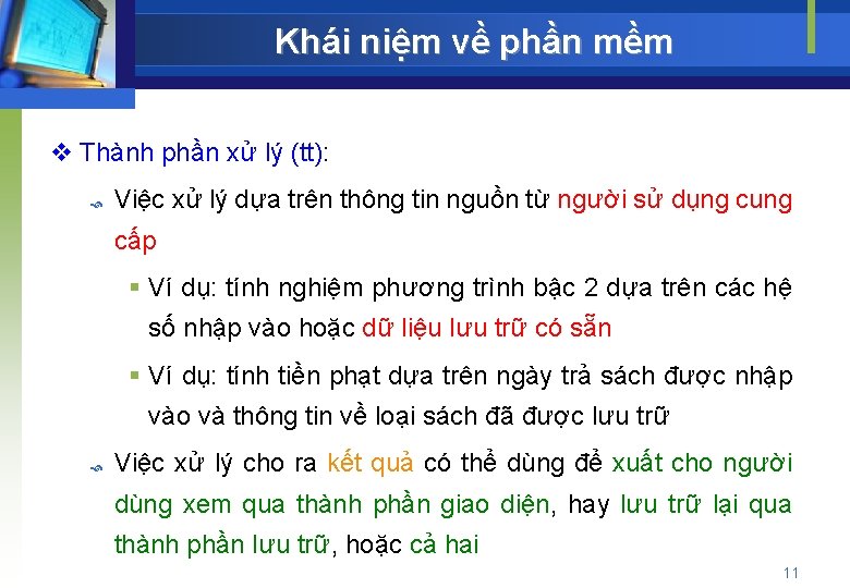 Khái niệm về phần mềm v Thành phần xử lý (tt): Việc xử lý