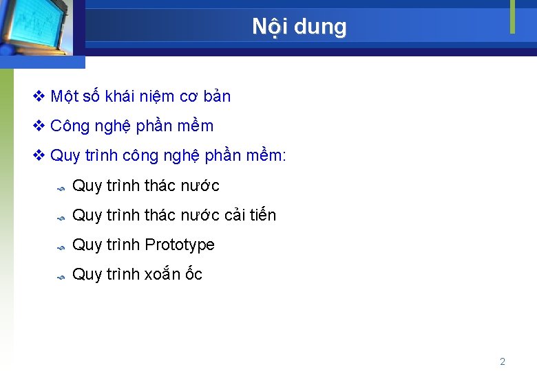 Nội dung v Một số khái niệm cơ bản v Công nghệ phần mềm