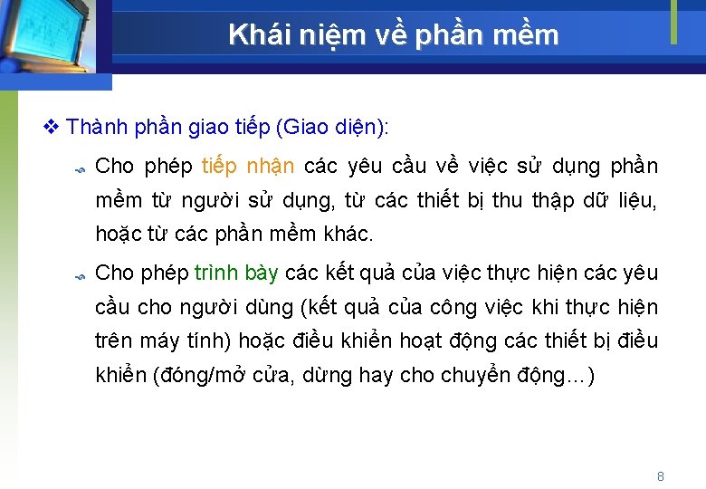 Khái niệm về phần mềm v Thành phần giao tiếp (Giao diện): Cho phép