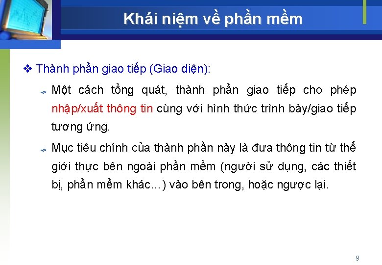 Khái niệm về phần mềm v Thành phần giao tiếp (Giao diện): Một cách