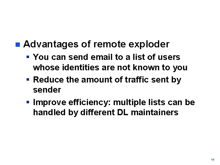 n Advantages of remote exploder § You can send email to a list of