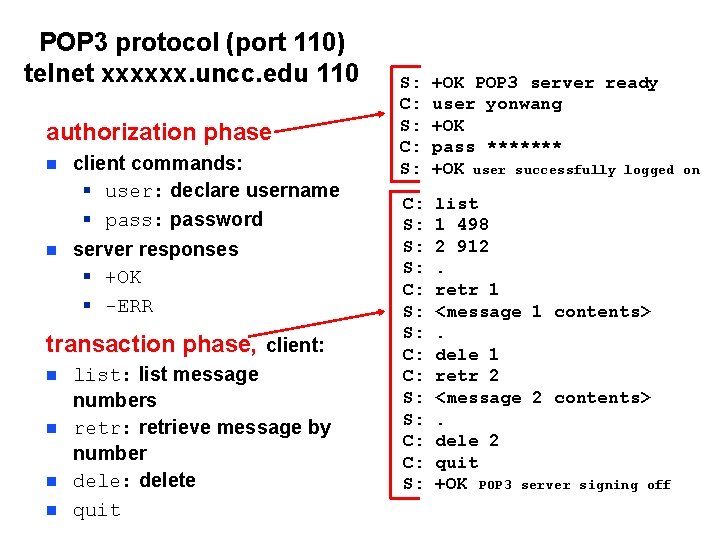 POP 3 protocol (port 110) telnet xxxxxx. uncc. edu 110 authorization phase n n