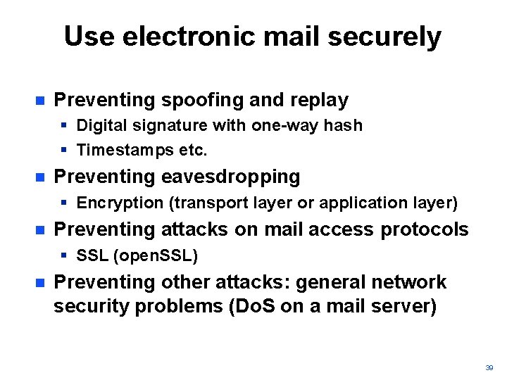 Use electronic mail securely n Preventing spoofing and replay § Digital signature with one-way