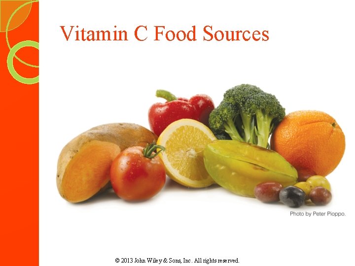 Vitamin C Food Sources © 2013 John Wiley & Sons, Inc. All rights reserved.