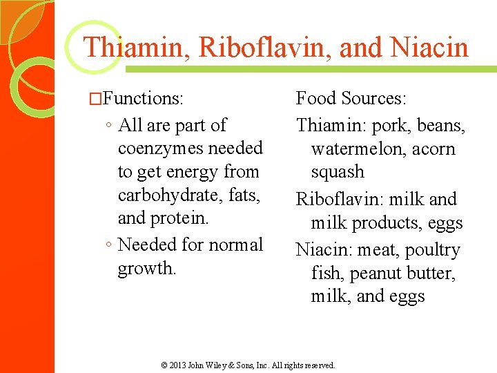 Thiamin, Riboflavin, and Niacin �Functions: ◦ All are part of coenzymes needed to get