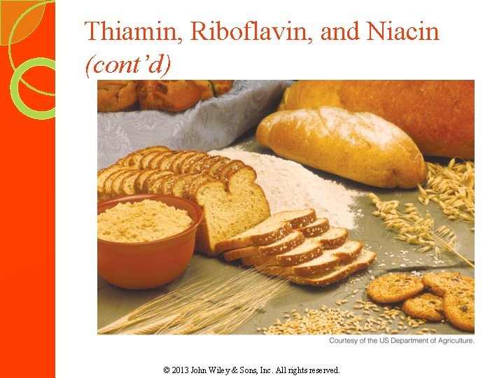 Thiamin, Riboflavin, and Niacin (cont’d) © 2013 John Wiley & Sons, Inc. All rights