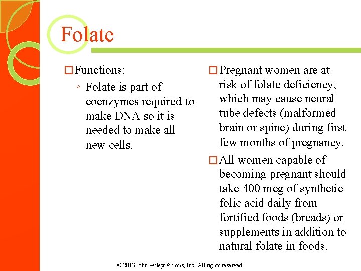 Folate � Functions: ◦ Folate is part of coenzymes required to make DNA so