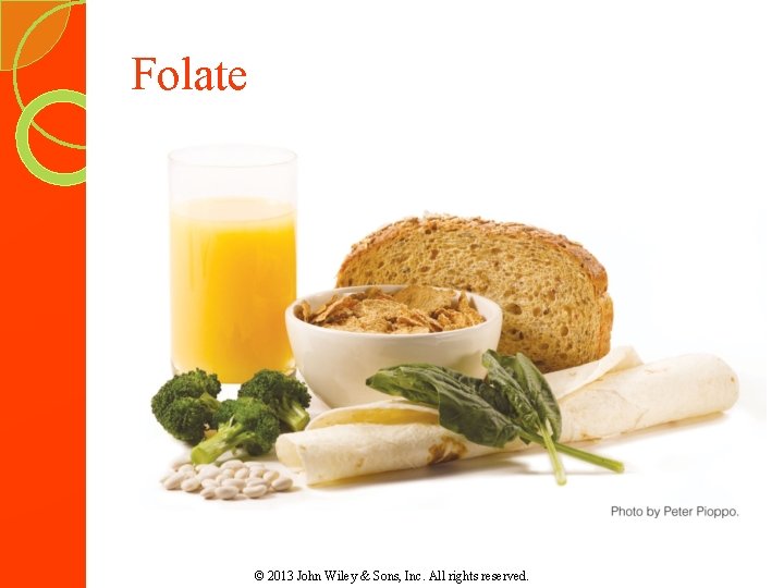 Folate © 2013 John Wiley & Sons, Inc. All rights reserved. 