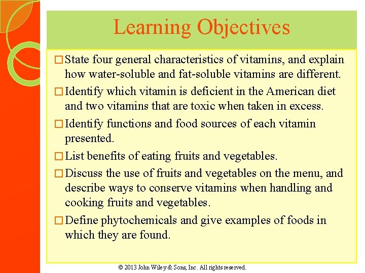 Learning Objectives � State four general characteristics of vitamins, and explain how water-soluble and